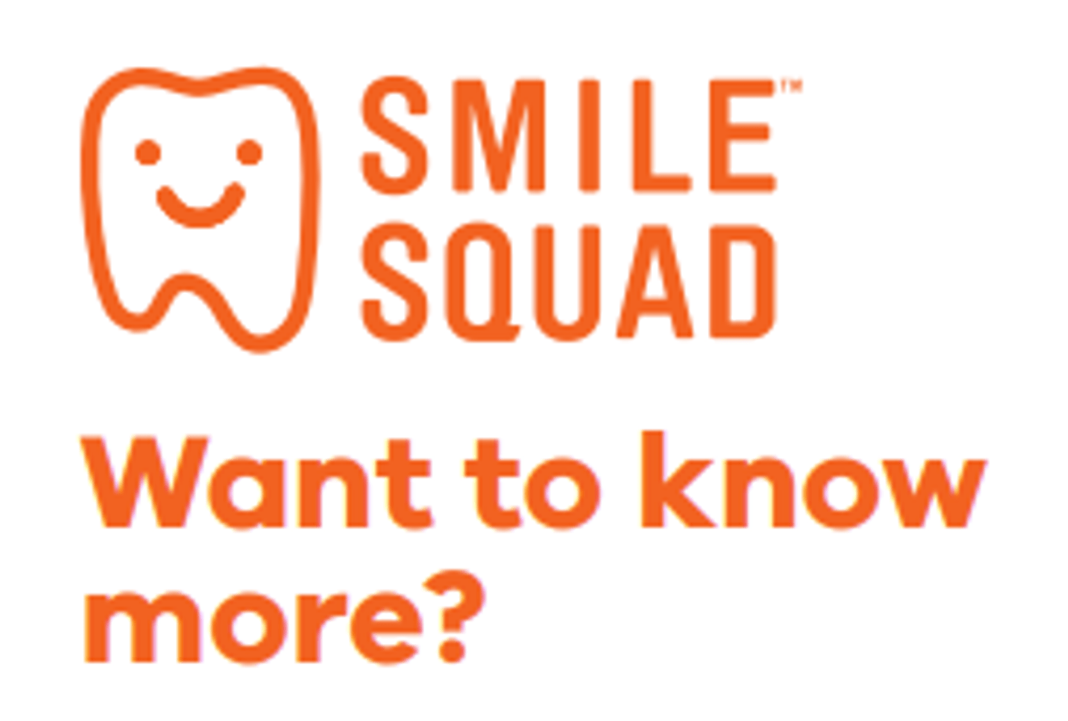 Smile Squad logo and text: "want to know more?"
